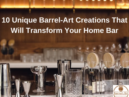 10 Unique Barrel-Art Creations That Will Transform Your Home Bar